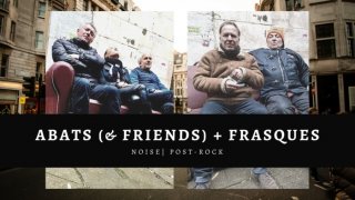 Abats (& Friends) + Frasques