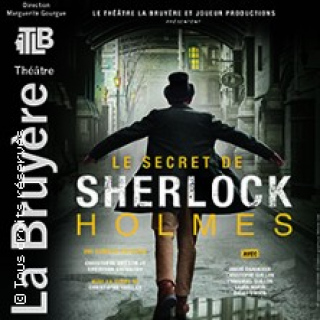 Le Secret de Sherlock Holmes - Théâtre La Bruyère