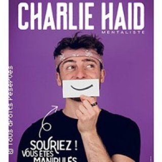 CHARLIE HAID A LYON Souriez, vous etes manipulés !