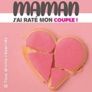 MAMAN J'AI RATÉ MON COUPLE !