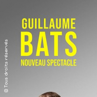 GUILLAUME BATS NOUVEAU SPECTACLE