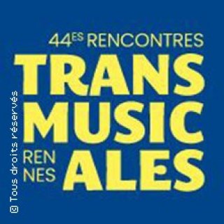 44ES RENCONTRES TRANS MUSICALES