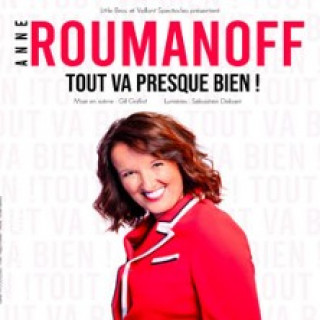 Anne Roumanoff - Tout va Presque Bien !