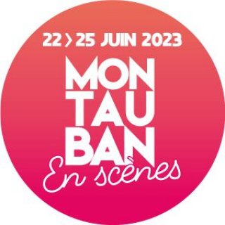 MONTAUBAN EN SCENES - DIMANCHE 25 JUIN 2023