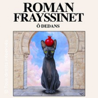 Roman Frayssinet - Ô Dedans (Tournée)