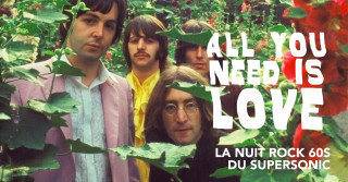 All You Need is Love / Nuit rock 60s du Supersonic