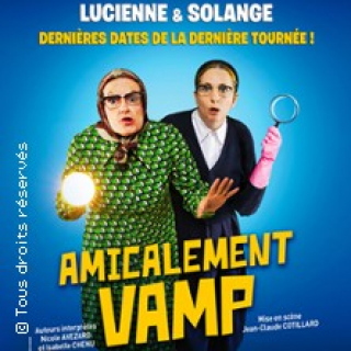 Amicalement Vamp Lucienne et Solange - Tournée