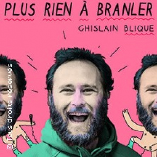 Ghislain Blique - Plus Rien à Branler - Tournée