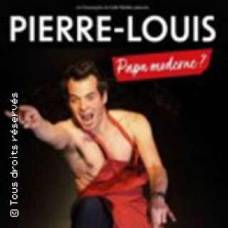 Pierre-Louis - Papa Moderne ?