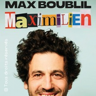 Max Boublil - Maximilien - Tournée