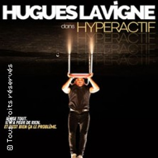 Hugues Lavigne -  Hyperactif