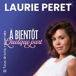 Laurie Peret - A bientôt Quelque Part - La Nouvelle Eve, Paris