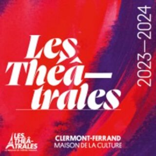 Les Théâtrales de Clermont-Ferrand