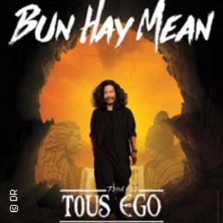 Bun Hay Mean - Tous Ego - Tournée