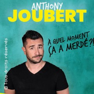 Anthony Joubert - A Quel Moment Ça à Merdé ? (Tournée)