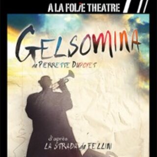 Gelsomina - A la Folie Théatre - Paris
