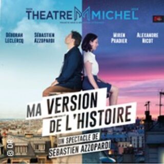 Ma Version de l'Histoire - Théâtre Michel, Paris