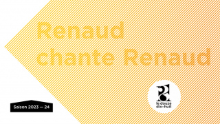 RENAUD CHANTE RENAUD | Musique - Théâtre 🎵