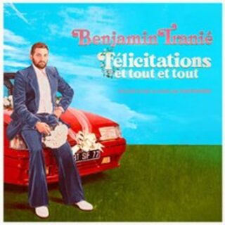 Benjamin Tranié - Félicitations et Tout et Tout - Tournée
