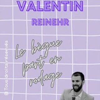 Valentin Reinehr : Le Bègue Part En Rodage