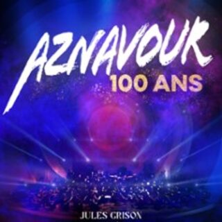 Aznavour 100 Ans - Célébration du Centenaire de Charles Aznavour