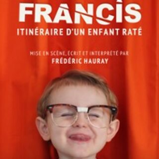 Françis, Itinéraire d'un enfant raté - La Divine Comédie, Paris
