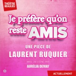 Je Préfère qu'on Reste Amis - Théâtre Beaulieu, Nantes