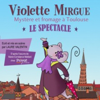 Violette Mirgue le Spectacle - Mystère et Fromage à Toulouse