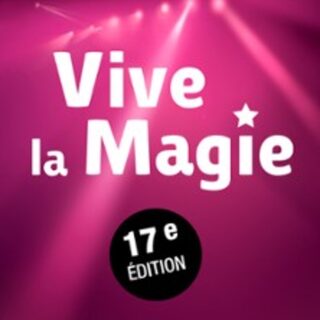 Festival International Vive la Magie 17ème Edition 2025