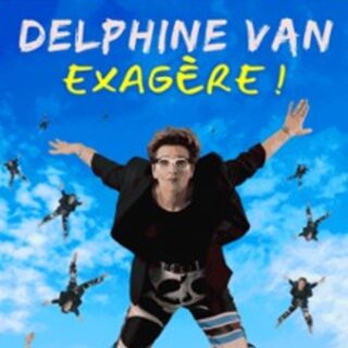 Delphine Van - Exagère !