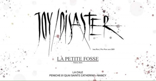 Joy Disaster/ La Petite Fosse