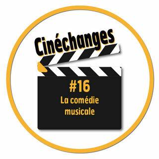 Cinéchanges #16 : La comédie musicale