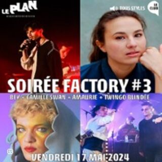 Soirée Factory #3 : Bey + Camille Swan + Amaurie + Twingo Blindée