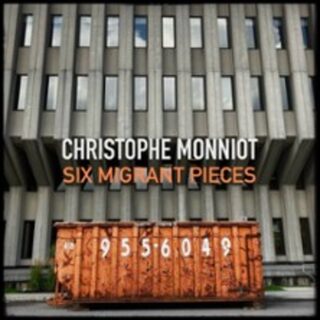 Christophe Monniot - Six Migrant Pièces