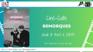 Séance ciné-culte jeudi 18 avril à 20h30 " Remorques " de Jean Grémillon.