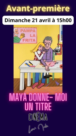 Ciné-avant-première "Maya Donne Moi Un Titre"