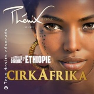 CirkAfrika - Les Etoiles du Cirque d'Ethiopie - Le Cirque Phenix