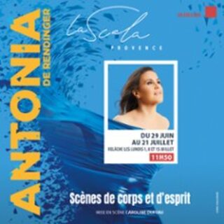 Antonia de Rendinger - La Scala Provence