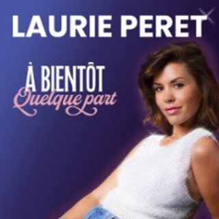 Laurie Peret - A Bientôt Quelque Part (Tournée)