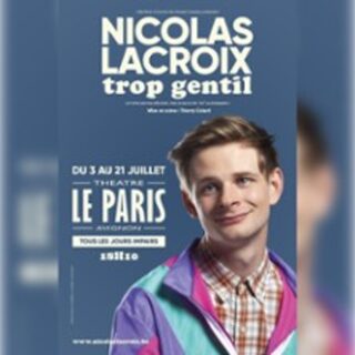 Nicolas Lacroix - Trop Gentil, Théâtre Le Paris