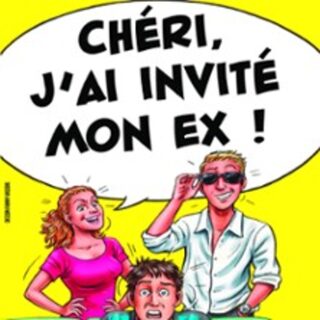 Chéri, J'ai Invité mon Ex !- Comédie Le Mans