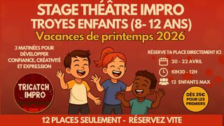 Stage Théâtre & Impro Enfants Printemps Troyes (8-12 ans) - Par Tricatch Imp