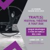 Trait(s) - Festival Théâtre À Tout Âge