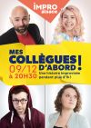 Show d'IMPRO Alsace : Mes Collègues d'Abord !