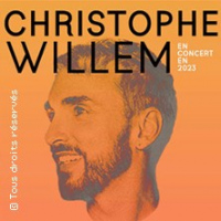 CHRISTOPHE WILLEM - TOURNEE 2022/2023