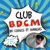 Club B.D.C.M. (BD, Comics et Mangas)