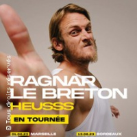 Ragnar Le Breton - Heusss (Tournée)