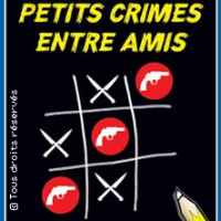PETITS CRIMES ENTRE AMIS