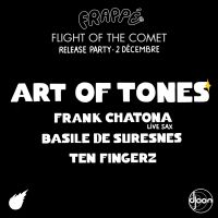 FRAPPÉ : RELEASE PARTY "FLIGHT OF THE COMET" W/ ART OF TONES