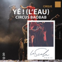Yé ! (L'eau) par Circus Baobab - La Scala, Paris